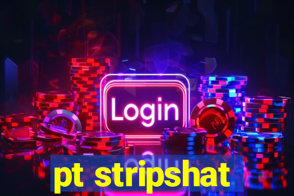 pt stripshat